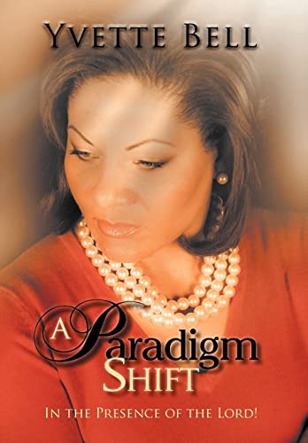 A Paradigm Shift: In the Presence of the Lord!