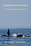 Togetherness is Our Home: An Orca's Journey through Life