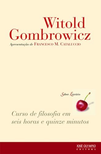 Curso de filosofia em seis horas e quinze minutos - Gombrowicz, Witold