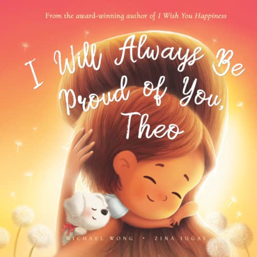 Image of I Will Always Be Proud of You, Theo (The Unconditional Love for Theo Series)