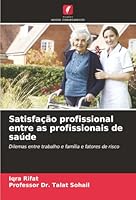 Satisfação profissional entre as profissionais de saúde (Portuguese Edition) 6200766274 Book Cover