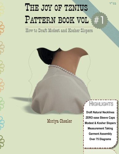 The Joy of Tznius Pattern Book Volume One: How to Draft Modest and Kosher Slopers