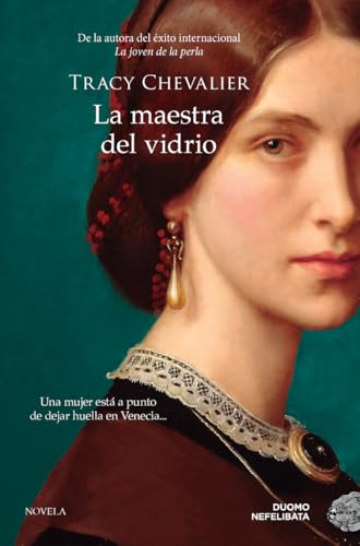 La maestra del vidrio. Una nueva novela fascinante de la autora bestseller de LA JOVEN DE LA PERLA (Nefelibata)
