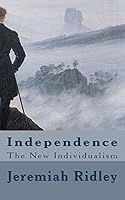 Independence: The New Individualism 1501072609 Book Cover