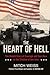 The Heart of Hell: The Untold Story of Courage and Sacrifice in the Shadow of Iwo Jima