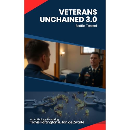Veterans Unchained 3.0: Battle Tested Audiolibro Por Gina Baker Alderman, Travis Partington, Jan de Zwarte, Patricia Roebuck,