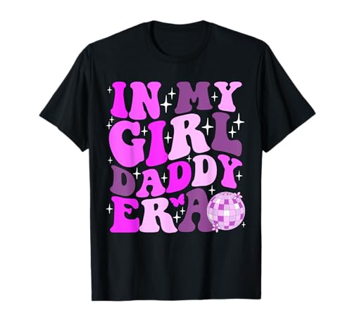 In My Girl Daddy Era Día del Padre Divertido Groovy Retro Papá Camiseta