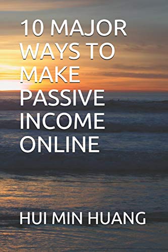 10 MAJOR WAYS TO MAKE PASSIVE INCOME ONLINE