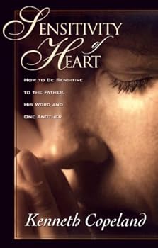 Sensitivity of Heart: How to Be Sensitive to The Father, His Word and One Another