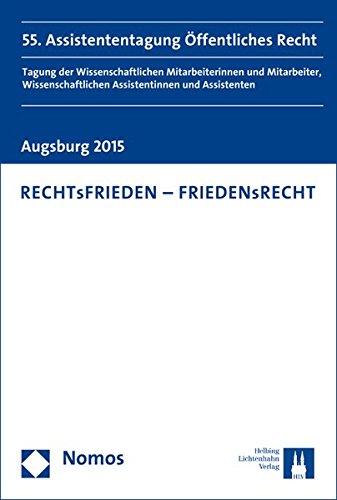 Rechtsfrieden - Friedensrecht: 55. Assistententagung Offentliches Recht