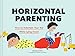 Horizontal Parenting: How to Entertain Your Kid While Lying Down You Are günstig Kaufen-Horizontal Parenting: How to Entertain Your Kid While Lying Down