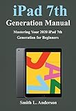 logitech dockingstation ipad 2  iPad 7th Generation Manual: Mastering Your 2020 iPad 7th Generation for Beginners (English Edition)