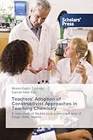 Teachers' Adoption of Constructivist Approaches in Teaching Chemistry 3639769945 Book Cover