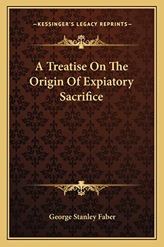 A Treatise On The Origin Of Expiatory Sacrifice