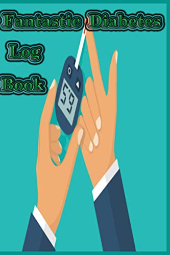 Fantastic Diabetes Log Book: You Can Use This Fantastic Diabetes Log Book for Glucose Monitoring Log Diabetes