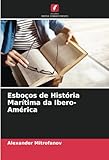  Esboços de História Marítima da Ibero-América