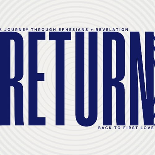 Return: To the Praise of His Glory