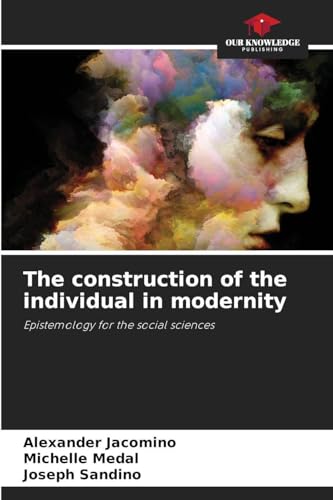 The construction of the individual in modernity 6208893933 Book Cover