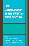 Law Librarianship in the Twenty-First Century