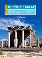 Miletus / Balat: Urbanism and Monuments from the Archaic to Ottoman Periods 6059680089 Book Cover