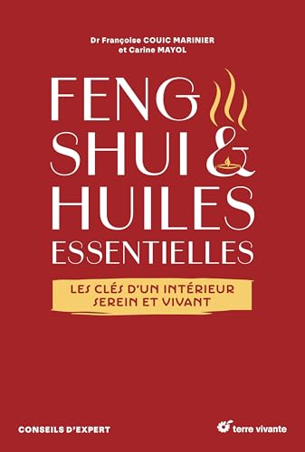 Feng shui et huiles essentielles: Les clés d'un intérieur serein et vivant