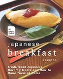 Japanese Breakfast Recipes: Traditional Japanese Morning Meals and How to Make Them at Home