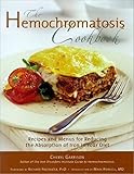 The Hemochromatosis Cookbook: Recipes and Meals for Reducing the Absorption of Iron in Your Diet