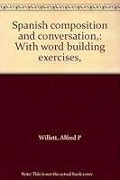 Spanish composition and conversation,: With word building exercises, B00085POMG Book Cover
