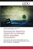  Generación eléctrica mediante la sinergia entre energías renovables: Evaluación de la pre factibilidad para la generación de energía eléctrica en la isla San Cristóbal - Galápagos