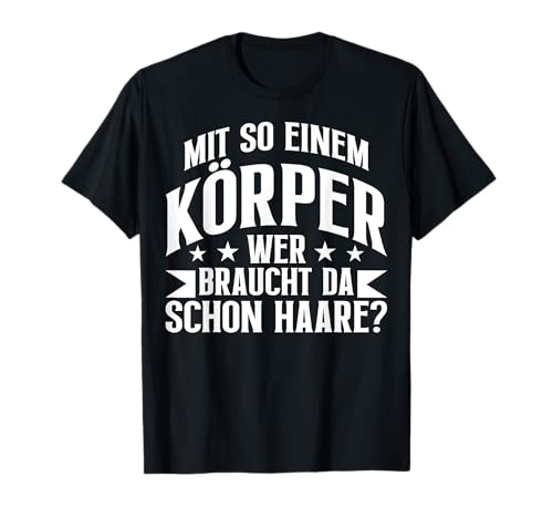 Mit So Einem Körper Lustiges Sarkasmus Lustige Sprüche T-Shirt