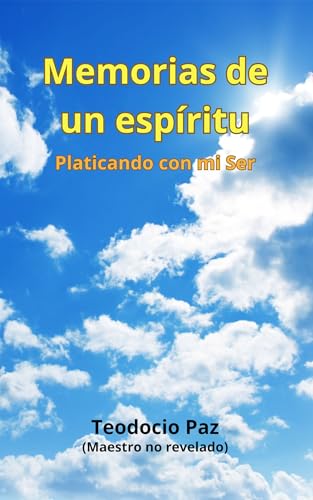 Memorias de un espíritu: Platicando con mi Ser