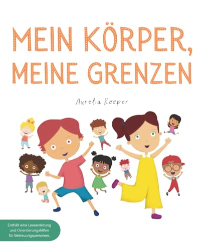 Mein Körper, meine Grenzen: Ein Kinderbuch über Körpergrenzen, Ne...