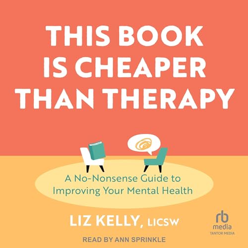 This Book Is Cheaper than Therapy A NoNonsense Guide to Improving