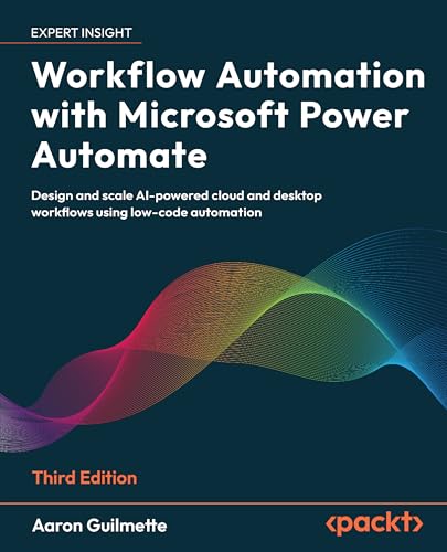 Workflow Automation with Microsoft Power Automate: Design and sca...