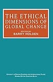 The Ethical Dimensions of Global Change (University of Reading European and International Studies)
