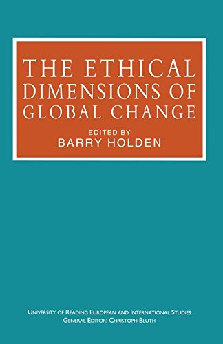 The Ethical Dimensions of Global Change (University of Reading European and International Studies)
