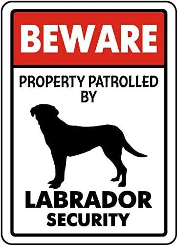 Beware Property Patrolled By Labrador Security Retro Funny Novelty Art Backyard Sign Funny Wall Décor Tin Signs Poster Cafe Plaque 8 x 12 Inch
