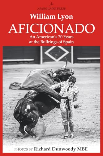 Aficionado: An American's 70 Years at the Bullrings of Spain
