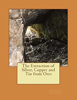 Paperback The Extraction of Silver, Copper and Tin from Ores Book