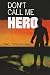 Don't Call Me Hero