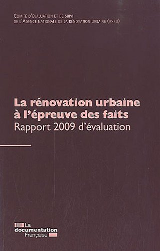 La rénovation urbaine à l'épreuve des faits: Rapports 2009 du Comité d'évaluation et de l'ANRU