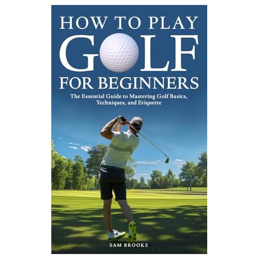 How To Play Golf For Beginners - The Essential Guide to Mastering Golf Basics, Techniques, and Etiquette
