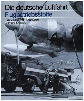 Betriebsstoffe in der deutschen Luftfahrt: Die ersten 125 Jahre (Die deutsche Luftfahrt)