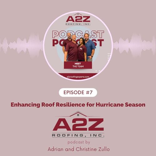 EP #7: Enhancing Roof Resilience for Hurricane Season