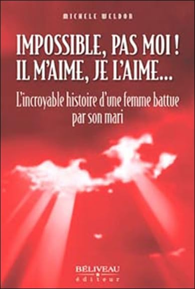 Impossible, pas moi! Il m'aime, je l'aime... Weldon, Michèle