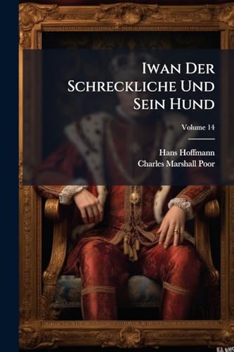 Iwan Der Schreckliche Und Sein Hund: Roman; Volume 14 (German Edition)