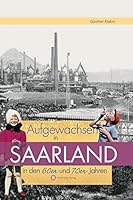 Aufgewachsen im Saarland in den 60er & 70er Jahren 3831319219 Book Cover