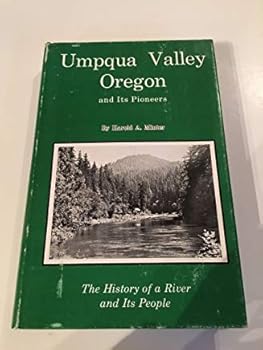 Umpqua Valley, Oregon and its Pioneers, The History of a River and Its People