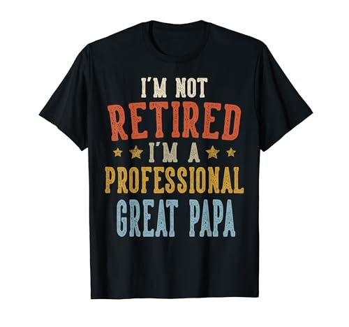 I'm Not Retired I'm A Professional Great PAPA ���̓� T�V���c