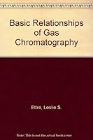 Basic Relationships of Gas Chromatography 0929870182 Book Cover